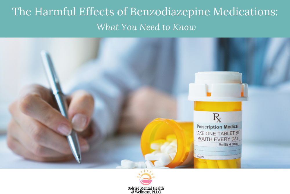 The Harmful Effects of Benzodiazepine Medications: What You Need to Know